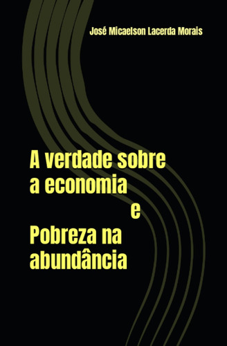 A Verdade Sobre A Economia E Pobreza Na Abundância