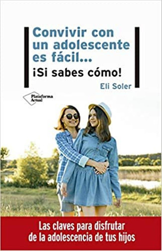 Convivir Con Un Adolescente Es Facil - Soler, Eli