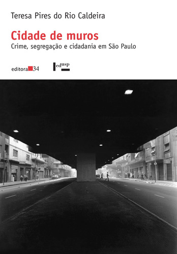 Cidade de muros, de Caldeira, Teresa Pires do Rio. Editora 34 Ltda., capa mole em português, 2011