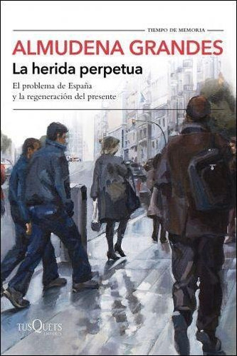 La Herida Perpetua - Almudena Grandes