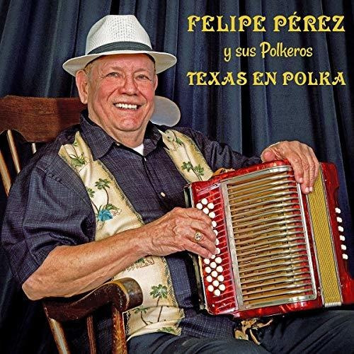 Cd Texas En Polka - Felipe Perez Y Sus Polkeros