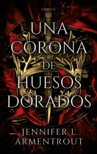 Libro Una Corona De Huesos Dorados De Armentrout, Jennifer