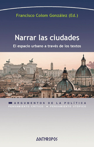NARRAR LAS CIUDADES, de COLOM GONZALEZ, FRANCISCO (ED.). Anthropos Editorial, tapa blanda en español