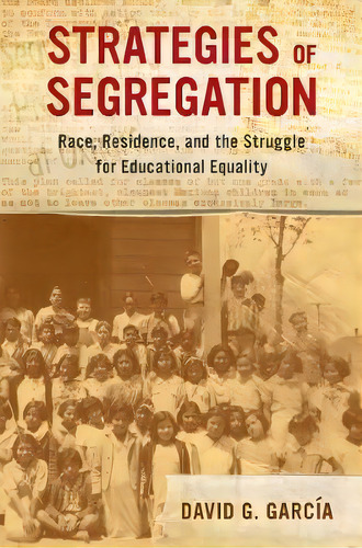 Strategies Of Segregation, De David G. Garcia. Editorial University California Press, Tapa Blanda En Inglés