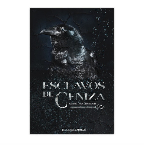 Esclavos de ceniza, de Moya Chinillach, Carlos. Editorial Ediciones Babylon, tapa blanda en español