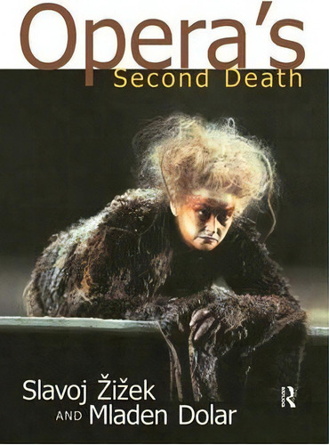 Opera's Second Death, De Slavoj Zizek. Editorial Taylor Francis Ltd, Tapa Blanda En Inglés