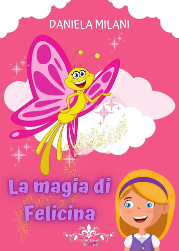 Libro: La Magia Di Felicina: (collana Literary Romance Kids)