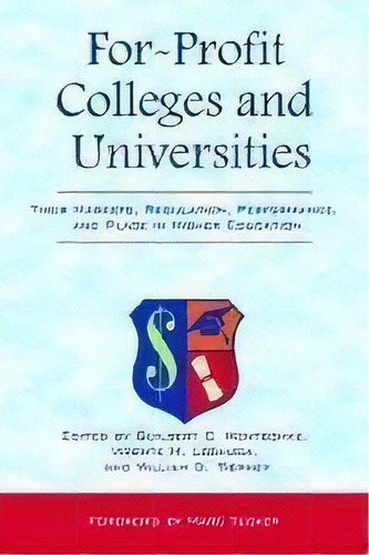 For-profit Colleges And Universities : Their Markets, Regulation, Performance, And Place In Highe..., De Marc Tucker. Editorial Stylus Publishing, Tapa Blanda En Inglés