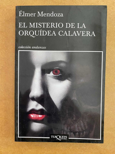 Libro El Misterio De La Orquídea Calavera De Élmer Mendoza