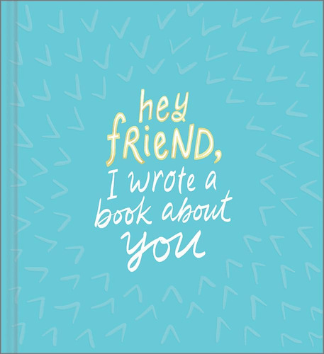 Libro:  Hey Friend, I Wrote A Book About You