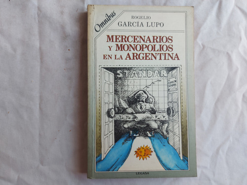 Mercenarios Y Monopolios En La Argentina - Ongania A Lanusse (Usado)