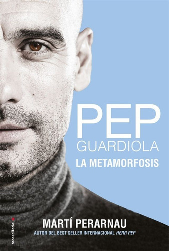 Pep Guardiola. La Metamorfosis, De Martí Perarnau. Roca Editorial En Español