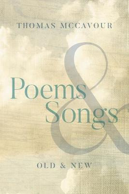 Libro Poems & Songs : Old & New - Thomas Mccavour