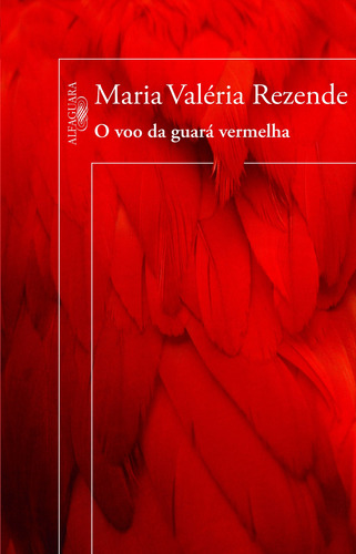 O voo da guará vermelha, de Rezende, Maria Valéria. Editora Schwarcz SA, capa mole em português, 2014
