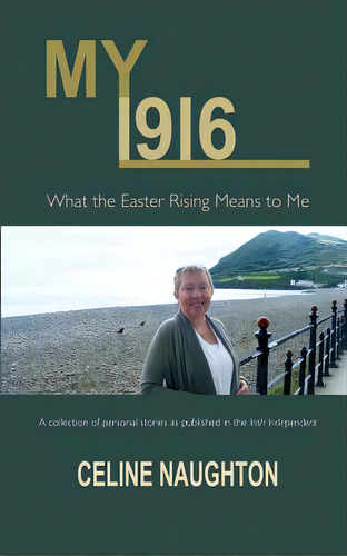 My 1916: What The Easter Rising Means To Me, De Naughton, Celine. Editorial Lightning Source Inc, Tapa Blanda En Inglés
