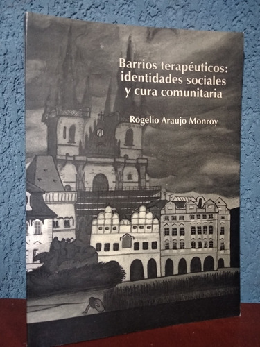 Barrios Terapéuticos: Identidades Sociales Y Cura Comunitari