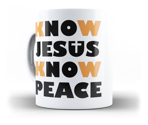 Caneca Know Jesus Know Peace Conheça Jesus Conheça A  Paz