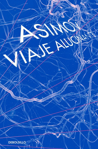 Viaje alucinante I, de Asimov, Isaac. Bestseller Editorial Debolsillo, tapa blanda en español, 2019