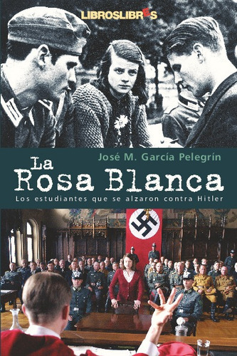 La Rosa Blanca, De García Pelegrín, José M.. Editorial Libros Libres En Español