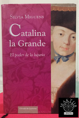 Catalina La Grande - El Poder De La Lujuria - Silvia Miguens