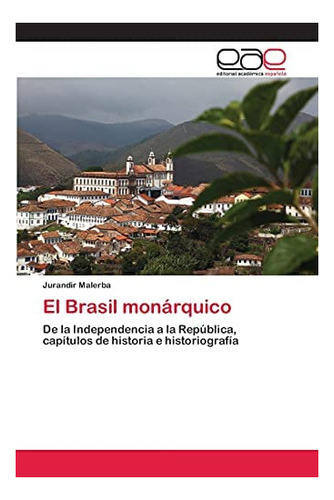 Libro: El Brasil Monárquico: De Independencia A Repúbli&..