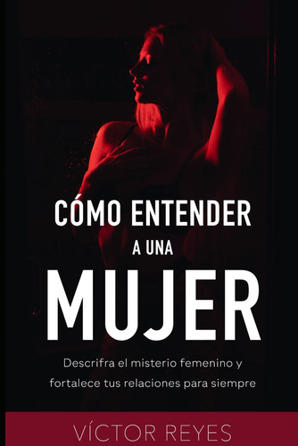 Libro: Cómo Entender A Una Mujer: Descifra El Misterio Femen