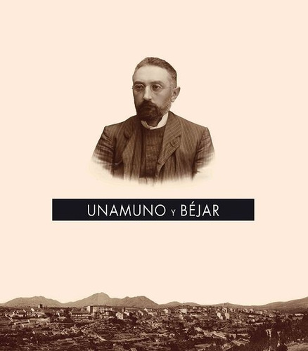 Unamuno Y Bejar - Sanchez Paso, Jose A.