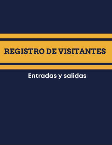 Registro De Visitantes Entradas Y Salidas: Para Que Las E...