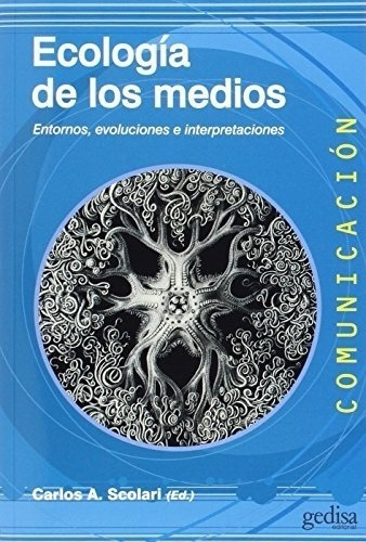 Ecologia De Los Medios - Carlos A. Scolari