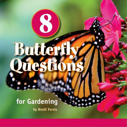 8 Butterfly Questions: For Gardening, De Ferris, Heidi. Editorial Createspace, Tapa Blanda En Inglés