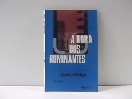 Livro A Hora Dos Ruminantes - José J-veiga 13° Ed. 1982