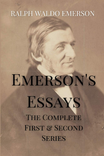 Ensayos De Emersons: La Primera Y Segunda Serie Completas