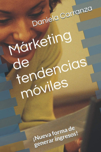 Libro: Márketing De Tendencias Móviles: ¡nueva Forma De Gene