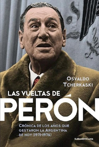 Libro - Vueltas De Peron Cronica De Los Años Que Gestaron L