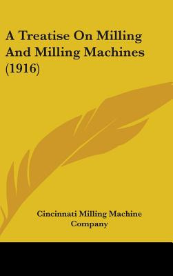 Libro A Treatise On Milling And Milling Machines (1916) -...