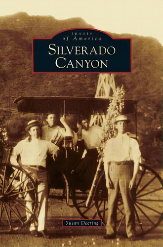 Silverado Canyon, De Deering, Susan. Editorial Arcadia Lib Ed, Tapa Dura En Inglés