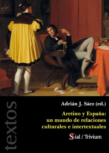 Aretino Y Espaãâa: Un Mundo De Relaciones Culturales E Intert, De Aavv, Aavv., Vol. 1. Editorial Sial Ediciones, Tapa Blanda En Español