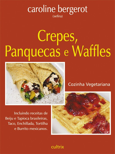 Libro Crepes Panquecas E Waffles Cozinha Vegetariana De Berg