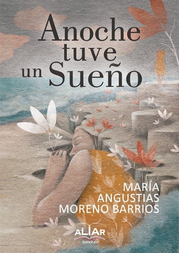 Anoche Tuve Un Sueãâ±o, De Moreno Barrios, María Angustias. Editorial Aliar 2015 Ediciones, S.l., Tapa Blanda En Español