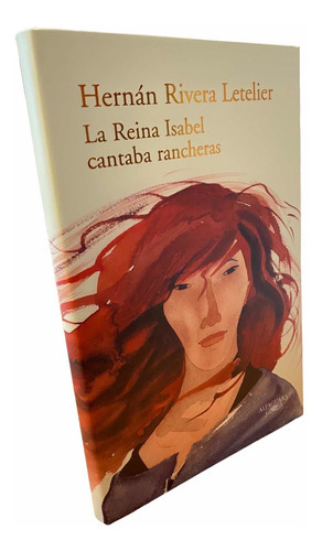 La Reina Isabel Cantaba Rancheras / Hernán Rivera Letelier