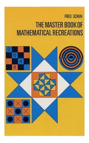 Libro Master Book Of Mathematical Recreations De Fred Schuh