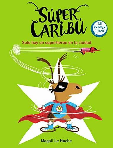 Súper Caribú 2 - Solo Hay Un Superhéroe En La Ciudad: Mi Pri