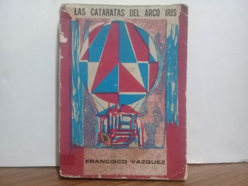 Las Cataratas Del Arco Iris - Francisco Vazquez - Edic 1976