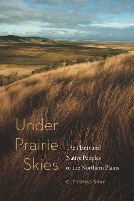 Libro Under Prairie Skies : The Plants And Native Peoples...