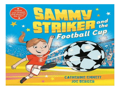 Sammy Striker And The Football Cup - Catherine Emmett. Eb06