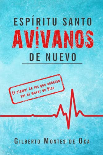 Espiritu Santo Avivanos De Nuevo: El Clamor De Los Que Anhel