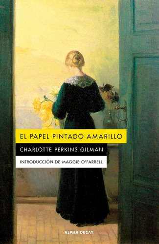 El Papel Pintado Amarillo, De Perkins Gilman, Charlotte. Editorial Ediciones Alpha Decay S.a, Tapa Blanda En Español