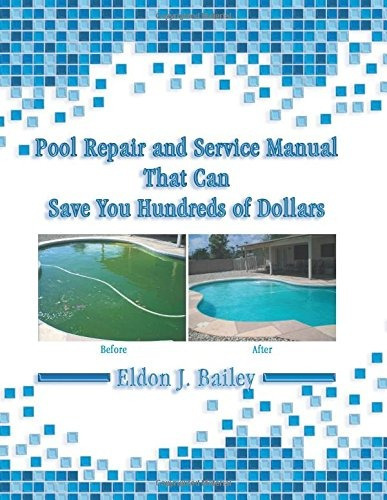 Pool Repair And Service Manual That Can Save You Hundreds Of