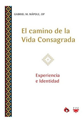 El Camino de la Vida Consagrada, de Gabriel Napole. Editorial PPC ARGENTINA S.A., tapa blanda, edición 2014 en español