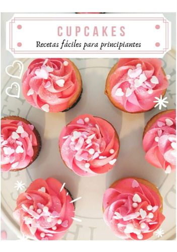 Libro: Cupcakes: Recetas Fáciles Para Principiantes (spanish